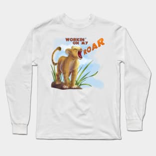 Workin' on My ROAR Long Sleeve T-Shirt